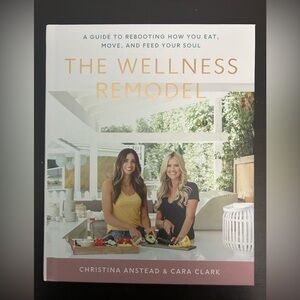 The Wellness Remodel Book by Christina Anstead & Cara Clark